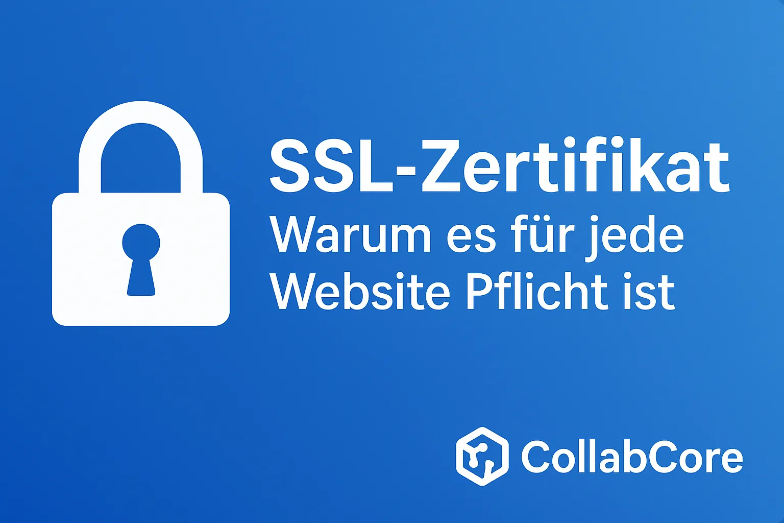 SSL-Zertifikat: Warum es für jede Website Pflicht ist